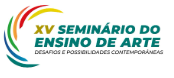 Cerimônia de Abertura do XV Seminário do Ensino de Arte Desafios e possibilidades Contemporâneas